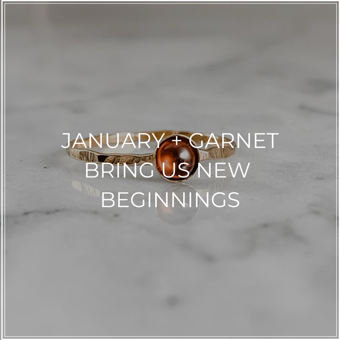 January + Garnet Bring New Beginngings